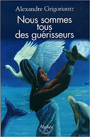 NOUS SOMMES TOUS DES GUERISSEURS.